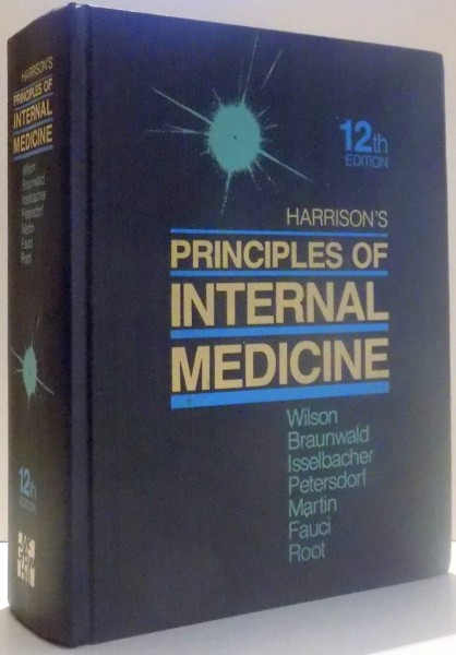 HARRISON`S PRINCIPLES OF INTERNAL MEDICINE by WILSON, BRAUNWALD, ISSELBACHER, PETERSDORF, MARTIN, FAUCI, ROOT , TWELFTH EDITION