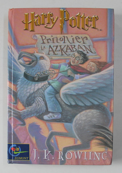 HARRY POTTER , PRIZONIER LA AZKABAN DE J . K . ROWLLING , 2001 *EDITIE CARTONATA