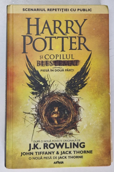 HARRY POTTER SI COPILUL BLESTEMAT , SCENARIUL PIESEI IN DOUA PARTI ,EDITIE CARTONATA , PREZINTA HALOURI DE APA  , PREZINTA URME DE UZURA