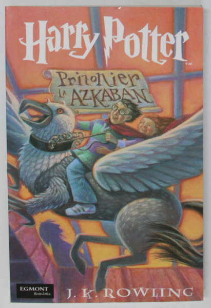 HARRY POTTER SI PRIZONIERUL DIN AZKABAN de J.K. ROWLING , 2004 *EDITIE BROSATA