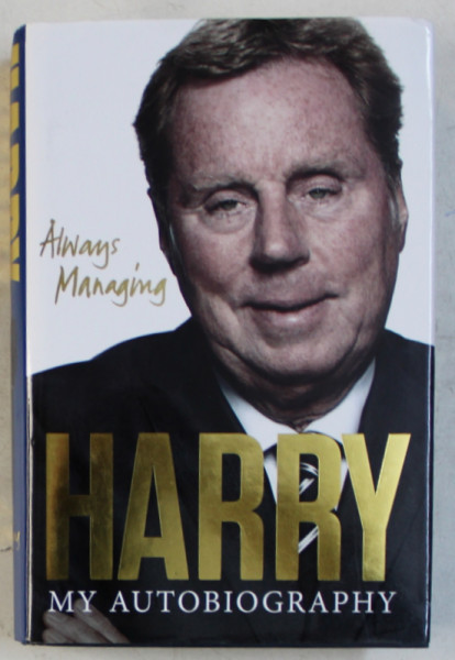 HARRY REDKNAPP WITH MARTIN SAMUEL - MY AUTOBIOGRAPHY , 2013