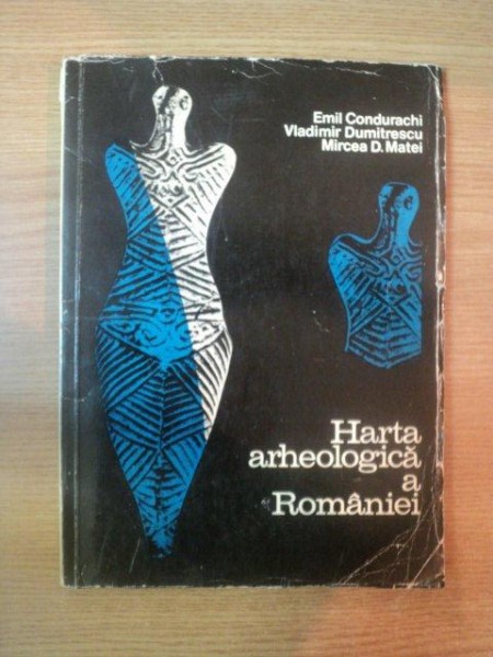HARTA ARHEOLOGICA A ROMANIEI de E. CONDURACHI , V. DUMITRESCU , M.D. MATEI , 1972