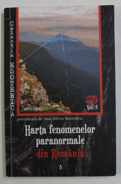 HARTA FENOMENELOR PARANORMALE DIN ROMANIA , prezentata de DAN - SILVIU BOERESCU , VOLUMUL IV , 2019