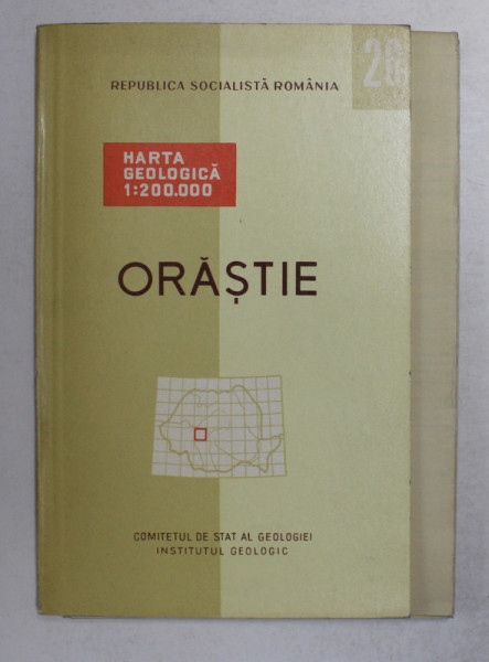 HARTA GEOLOGICA A ROMANIEI 26. ORASTIE  , 1968 , TEXT IN ROMANA SI FRANCEZA