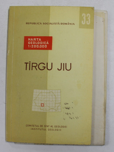 HARTA GEOLOGICA A ROMANIEI 33. TARGU JIU  , 1968 , EDITIE  IN ROMANA SI FRANCEZA