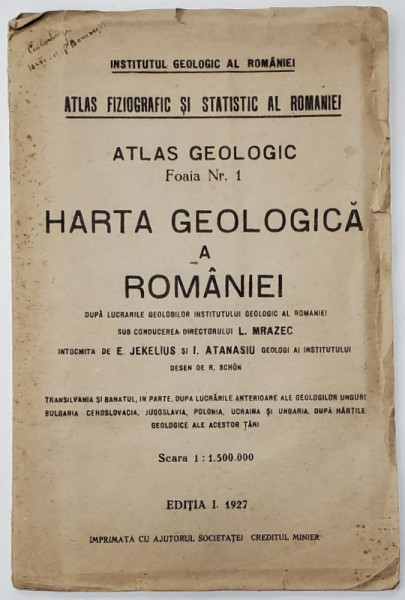 HARTA GEOLOGICA A ROMANIEI , sub conducerea lui L.MRAZEC , intocmita de E. JEKELIUS si I. ATANASIU , SCARA 1 : 1.500.000 , EDITIA  I , 1927