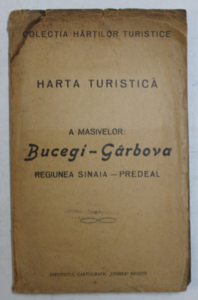 HARTA TURISTICA A MASIVELOR BUCEGI - GARBOVA , REGIUNEA SINAIA - PREDEAL , EDITIE INTERBELICA