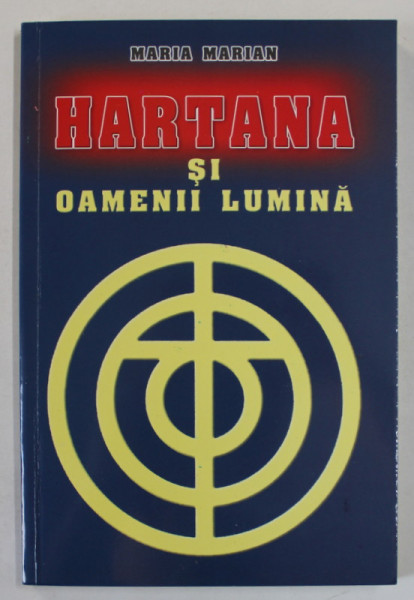 HARTANA SI OAMENII LUMINA de MARIA MARIAN , 2008 , DEDICATIE *