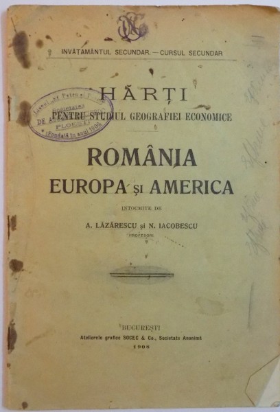 HARTI PENTRU STUDIUL GEOGRAFIEI ECONOMICE. ROMANIA, EUROPA SI AMERICA intocmite de A. LAZARESCU SI N. IACOBESCU  1908