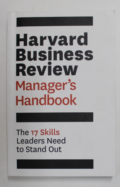 HARVARD BUSINESS REVIEW - MANAGER 'S HANDBOOK - THE 17 SKILLS LEADERS NEED TO STAND OUT  , 2017