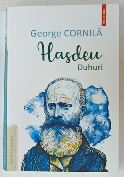 HASDEU , DUHURI de GEORGE CORNILA , roman , 2023
