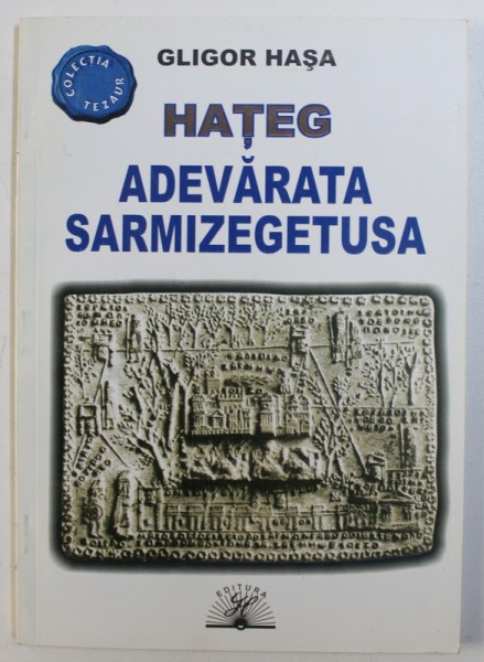 HATEG - ADEVARATA SARMIZEGETUSA de GLIGOR HASA , 2009