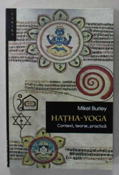 HATHA - YOGA , CONTEXT , TEORIE , PRACTICA de MIKEL BURLEY , 2015