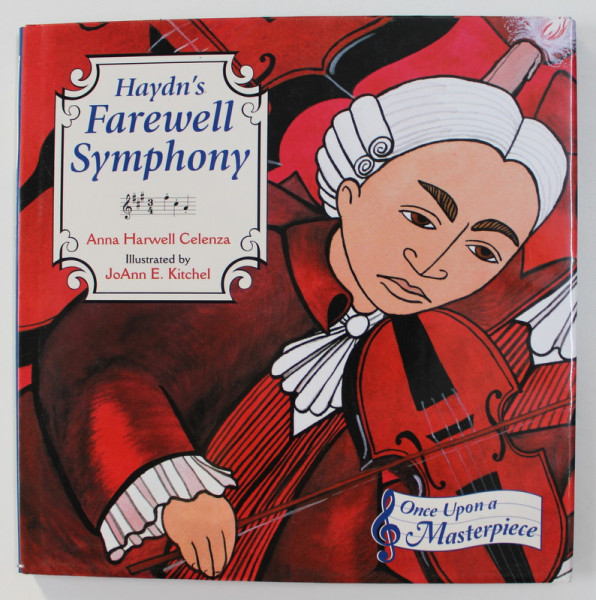 HAYDN 'S FAREWELL SYMPHONY by ANNA HARWELL CELENZA , illustrated by JoANN E . KITCHEL , 2016
