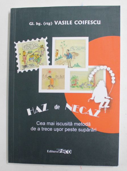 HAZ DE NECAZ - CEA MAI ISCUSITA METODA DE A TRECE USOR PESTE SUPARARI de GL. bg. ( r)  VASILE COIFESCU , 2016