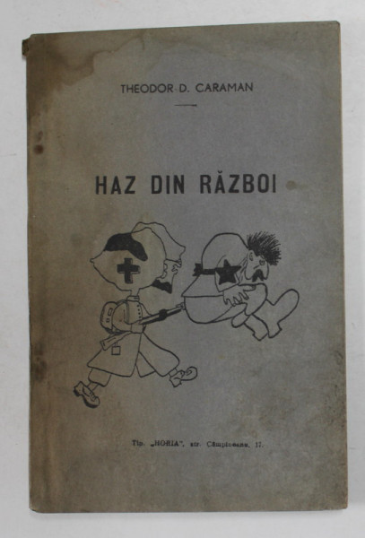 HAZ DIN RAZBOI de THEODOR D. CARAMAN , EDITIE INTERBELICA , PREZINTA PETE SI HALOURI DE APA *