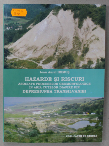 HAZARDE SI RISCURI ASOCIATE PROCESELOR GEOMORFOLOGICE ...DIN DEPRESIUNEA TRANSILVANIEI de IOAN AUREL IRIMUS , 2006 , DEDICATIE *