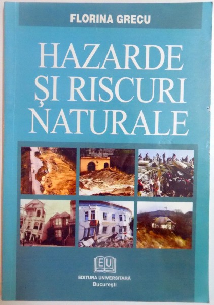 HAZARDE SI RISCURI NATURALE de FLORINA GRECU , 2004