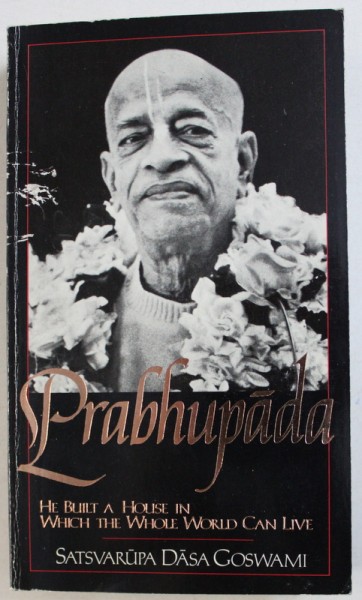 HE BUILT A HOUSE IN WHICH THE WHOLE WORLD CAN LIVE by SATSVARUPA DASA GOSWAMI , 1983