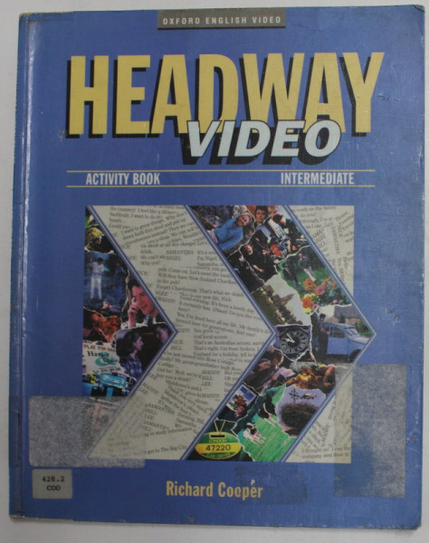 HEADWAY VIDEO - ACTIVITY BOOK - INTERMEDIATE  by RICHARD COOPER , 1997 , PREZINTA PETE , URME DE UZURA , INSEMNARI CU MARKERUL *
