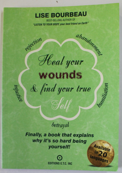 HEAL YOUR WOUNDS AND FIND YOUR TRUE SELF by LISE BOURBEAU , 2020