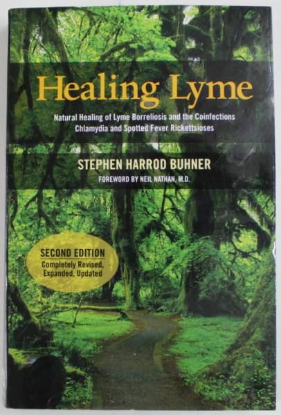 HEALING LYME , NATURAL HEALING OF LYME BORRELIOSIS AND THE COINFECTIONS CHLAMYDIA AND SPOTTED FEVER RICKETTSIOSES by STEPHEN HARROD BUHNER , 2015