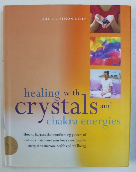 HEALING WITH CRYSTALS AND CHAKRA ENERGIES by SUE and SIMON LILLY , 2010