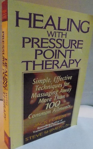 HEALING WITH PRESSURE POINT THERAPY by JACK FOREM AND STEVE SHIMER , 1999