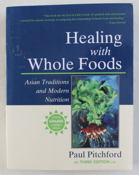 HEALING WITH WHOLE FOODS , ASIAN TRADITIONS AND MODERN NUTRITIONS , REVISED , UPDATED , AND EXPANDED THIRD EDITION by PAUL PITCHFORD , 2002