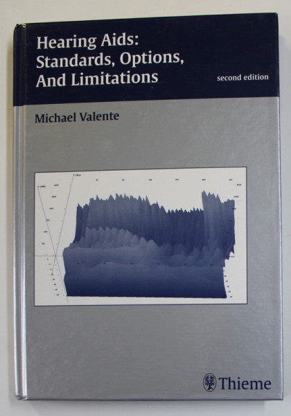 HEARING AIDS : STANDARDS , OPTIONS , AND LIMITATIONS by MICHAEL VALENTE , 2002