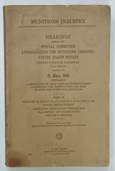 HEARINGS BEOFRE THE SPECIAL COMITTEE INVESTIGATING THE MUNITIONS INDUSTRY UNITED STATES SENATE , 1938