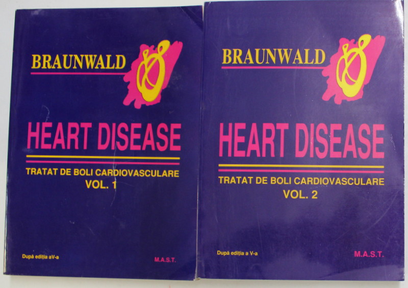 HEART DISEASE - TRATAT DE BOLI CARDIOVASCULARE , editor EUGENE BRAUNWALD , VOLUMELE I -II , 2000