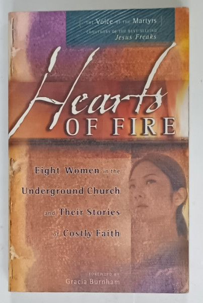 HEARTS OF FIRE , EIGHT WOMEN IN THE UNDERGORUND CHURCH AND THEIR STORIES of COSTLY FAITH , 2003, PAGINA DE GARDA CU DEFECTE