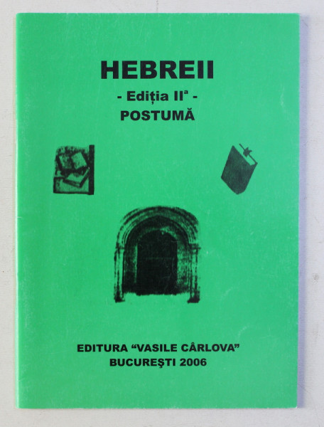 HEBREII - EDITIA A- II -A  POSTUMA  de MIHAI CARAMZULESCU , 2006