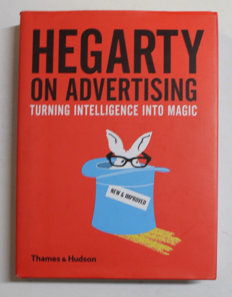 HEGARTY ON ADVERTISING - TURNING INTELLIGENCE INTO MAGIC by JOHN HEGARTY , 2017
