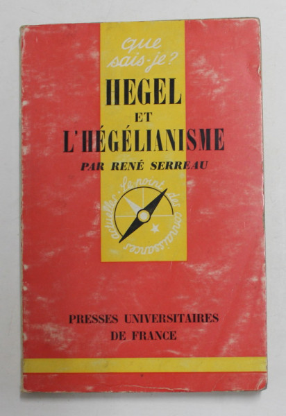 HEGEL ET LE HEGELIANISME par RENE SERREAU , 1965