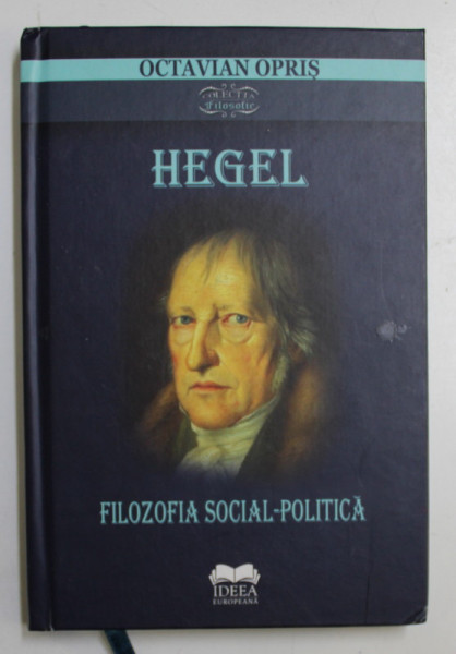 HEGEL - FILOZOFIA SOCIAL - POLITICA de OCTAVIAN OPRIS , 2016