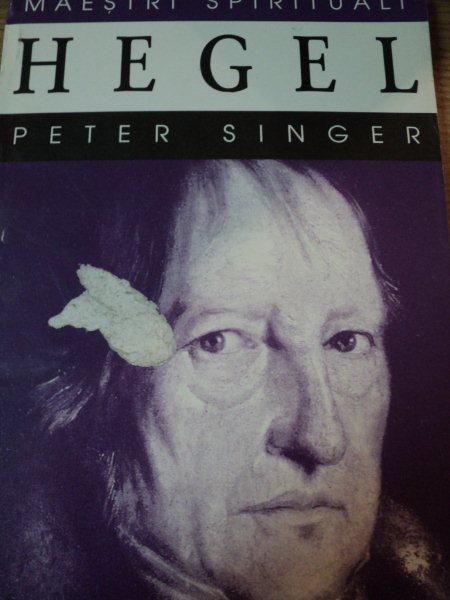 HEGEL de PETER SINGER ,colectia MAESTRII SPIRITUALI ,1996