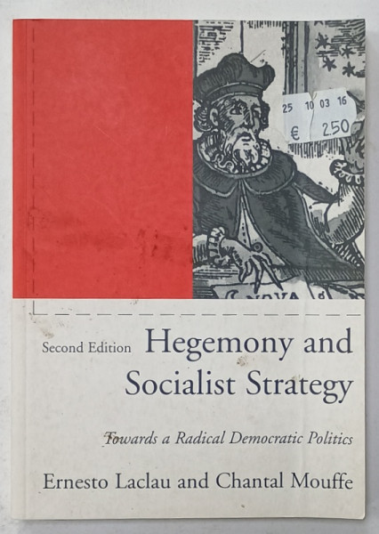 HEGEMONY AND SOCIALIST STRATEGY , TOWARDS A RADICAL DEMOCRATIC POLITICS by ERNESTO LACLAU and CHANTAL  MOUFFLE , 2001, PREZINTA URME DE INDOIRE SI DE UZURA