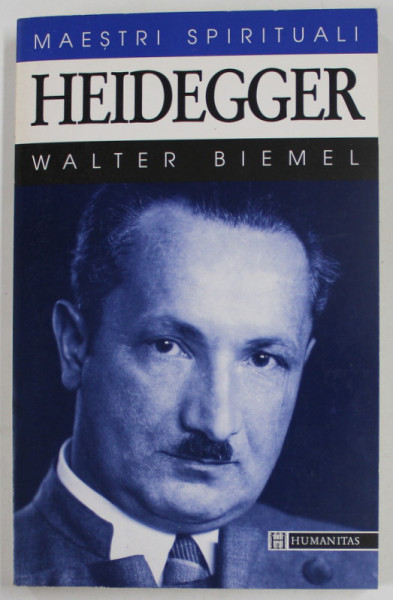 HEIDEGGER de WALTER BIEMEL , colectia MAESTRI SPIRITUALI ,1996