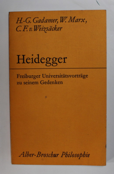 HEIDEGGER - FREIBURGER UNIVERISTATVORTRAGE ZU SEINEM GEDENKEN von H. - G. GADAMER und C.F. v. WEIZSACKER , 1977