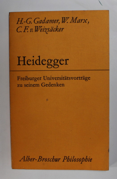 HEIDEGGER - FREIBURGER UNIVERISTATVORTRAGE ZU SEINEM GEDENKEN von H. - G. GADAMER und C.F. v. WEIZSACKER , 1977