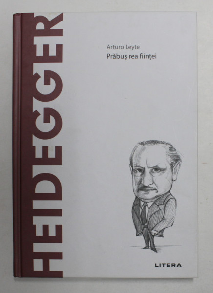 HEIDEGGER - PRABUSIREA FIINTEI de ARTURO LEYTE , 2020