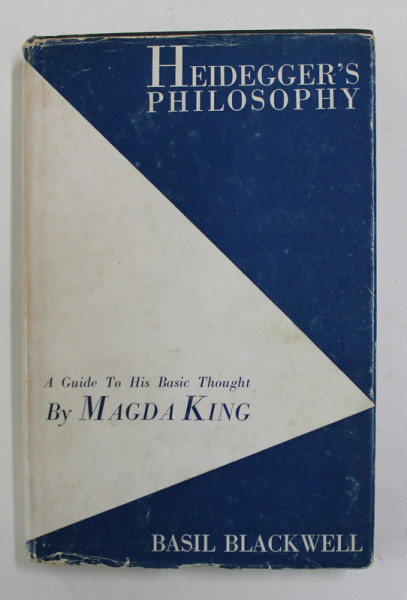 HEIDEGGER 'S PHILOSOPHY - A GUIDE TO HIS BASIC THOUGHT by MAGDA KING , 1964