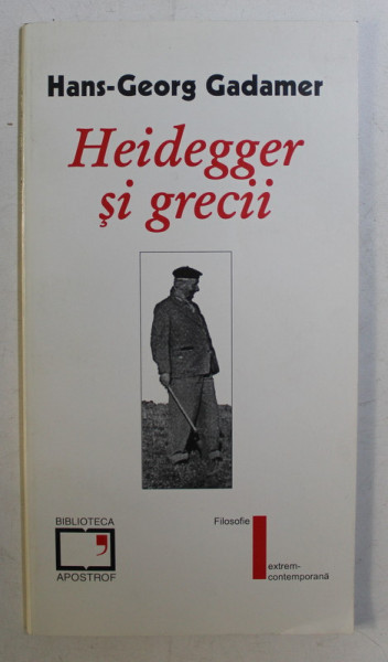 HEIDEGGER SI GRECII , ADDENDA : WALTER BIEMEL DESPRE HEIDEGGER de HANS - GEORG GADAMER , 1999