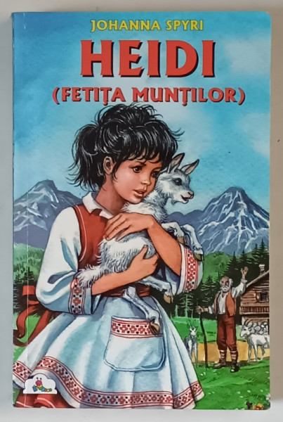 HEIDI ( FETITA MUNTILOR ) de JOHANNA  SPYRI , 2006 , * MINIMA UZURA
