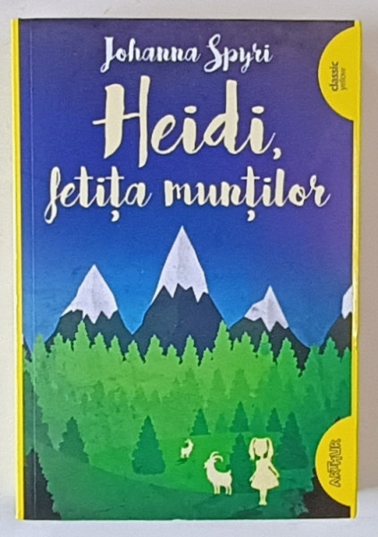 HEIDI , FETITA MUNTILOR de JOHANNA SPYRI , ilustratii de IASMINA RACEANU , 2016