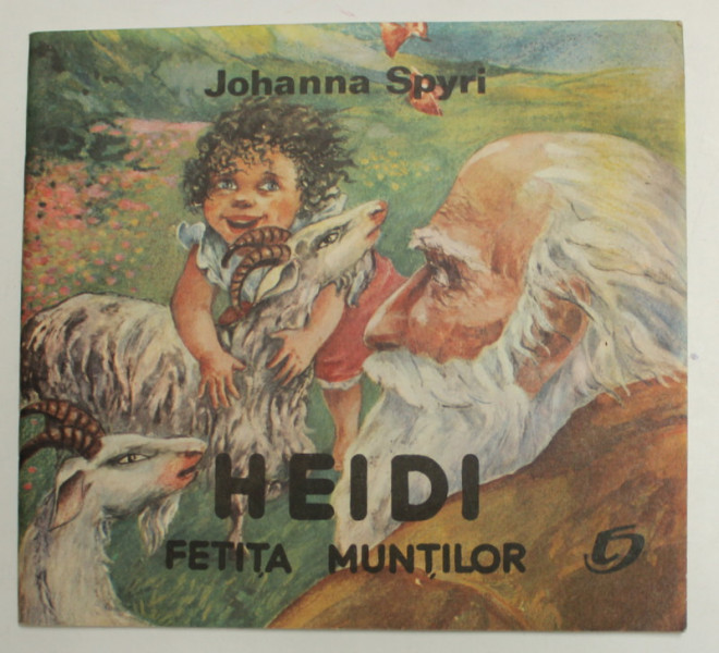 HEIDI - FETITA MUNTILOR , de JOHANNA SPYRI , repovestita , ilustratii de DOINA BOTEZ , ANII ' 90