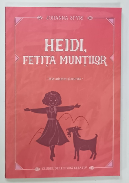 HEIDI , FETITA MUNTILOR de JOHANNA SPYRI , text adaptat si scurtat , 2025