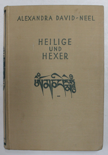 HEILIGE UND HEXER - GLAUBE UND UBERGLAUBE IN LANDE DES LAMAISMUS von ALEXANDRA DAVID - NEEL , 1936